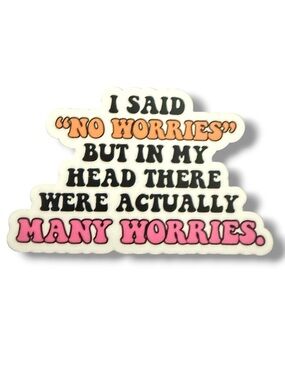 Funny Quote Sticker I said no worries but in my head Lol Humor NWT